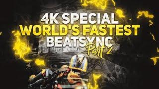 4K SPECIAL MONTAGE : WORLD'S FASTEST BEAT SYNC PART 2