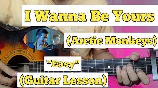 I Wanna Be Yours - Arctic Monkeys | Guitar Lesson | Easy Chords |