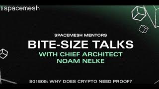 Bite-Size Talks with Chief Architect Noam Nelke #9 Why does crypto need proof?