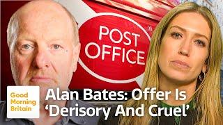 Post Office Scandal: Alan Bates Calls Compensation Offer ‘Cruel and Derisory’ | Good Morning Britain