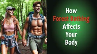 Forest Bathing: Unbelievable Immune Boosting Power Revealed