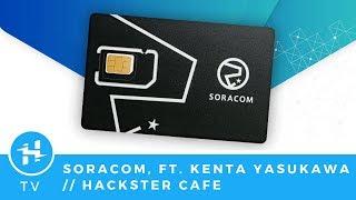 Soracom, ft. Kenta Yasukawa // Hackster Café