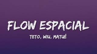 Flow Espacial | LETRA - Teto, WIU, Matuê