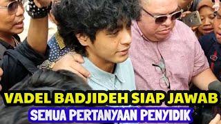 VADEL BADJIDEH SIAP JAWAB SEMUA PERTANYAAN PENYIDIK