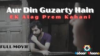 Aur Din Guzarty Hain | Ek Alag Si Prem Kahani | Short Film | Faseeh Bari Khan