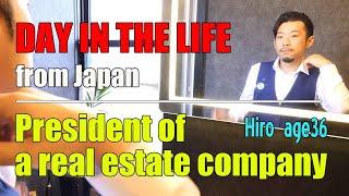 【DAY IN THE LIFE】Real Estate Agency President【from Japan】