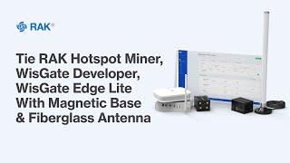 Tie RAK Hotspot Miner, WisGate Developer, WisGate Edge Lite with Magnetic Base & Fiberglass Antenna