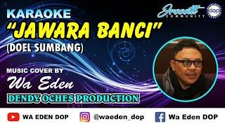 KARAOKE JAWARA BANCI - DOEL SUMBANG │ MUSIC COVER BY WA EDEN