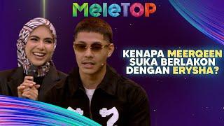 Amboi Amboi! Ni Rupanya Sebab Meerqeen Suka Berganding Dengan Erysha | MeleTOP | Nabil & Namie