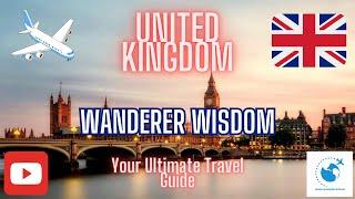 Unveiling the UK: Your Guide to British Charm and Culture | World Wanderer Wisdom