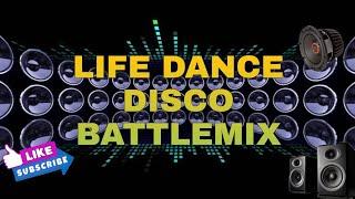 LIFE DANCE DISCO BATTLE MIX | BMM