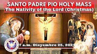 Catholic Mass Today Live at Santo Padre Pio National Shrine - Batangas.  25 Dec  2024  7a.m.