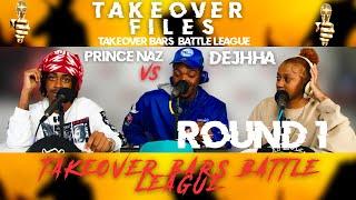 Dejhha vs Prince Naz: Round 1 ||Takeover Bars Battle League