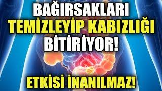 Bağırsakları Temizleyip Kabızlığı Ortadan Kaldırıyor!