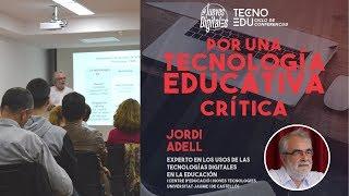 Por una Tecnología Educativa Crítica. Jordi Adell | TECNOEDU