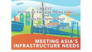 Meeting Asia's Infrastructure Needs - IEMS with Asian Development Bank