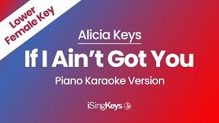 If I Ain’t Got You - Alicia Keys - Piano Karaoke Instrumental - Lower Female Key