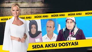 Seda Aksu Olayı  | Müge Anlı Dosya Kolajı