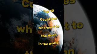 Top 10 Countries Who went to the Moon#shorts #shortvideo #top7 #worldwide