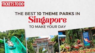 10 must-visit theme parks in Singapore