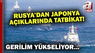 Rusya Japonya açıklarında tatbikatta! Japonya'da gerilim yükseliyor... | A Haber