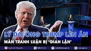 Lý do ông Trump lớn tiếng tuyên bố cuộc tranh luận với bà Harris ‘hoàn toàn gian lận’ - VNews