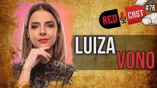 LUIZA VONO - REDCAST 76