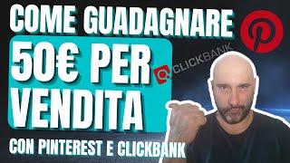 Come guadagnare 50€ per vendita con Pinterest e Clickbank - Tutorial Completo