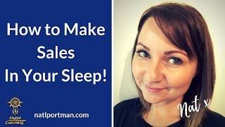 How to Make Sales In Your Sleep!