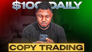 How To Make $100 DAILY With COPY TRADING - Copy Trading For Beginners