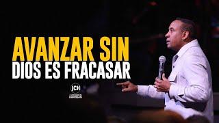 Avanzar Sin Dios es Fracasar | Pastor Juan Carlos Harrigan