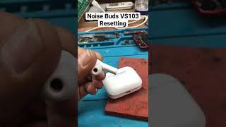 Noise Buds VS103 Factory reset