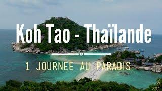 KOH TAO - Thaïlande : une journée au PARADIS