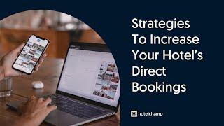 Strategies to Increase Your Hotel's Direct Bookings | Hotelchamp