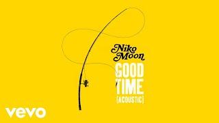 Niko Moon - GOOD TIME (Acoustic [Audio])