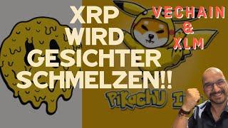 XRP WIRD BALD GESICHTER SCHMELZEN SOWIE VECHAIN & XLM!! PIKACHU INU MACHT MICH GLÜCKLICH!