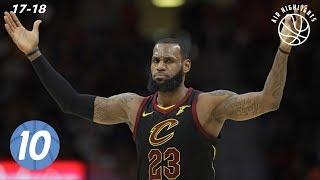 LeBron James Top 10 Plays from 2017-2018 NBA Regular Season