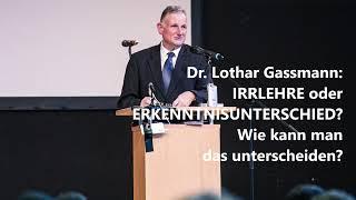 IRRLEHRE oder ERKENNTNISUNTERSCHIED? Hilfe zur Unterscheidung, von Dr. Lothar Gassmann