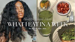 What I Eat in A Week  Healthy Simple + NON-RESTRICTIVE Meals