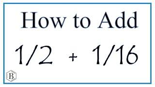 How to Add 1/2 and 1/16