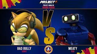 Project Mana 90 Round Robin: Meaty (ROB) vs Bad Bully (Sonic)