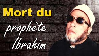 Cheikh Abdelhamid Kichk - mort du prophète Ibrahim