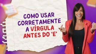 Como usar corretamente a vírgula antes do 'e' e impressionar nos concursos