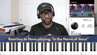 Reaction to Dave playing Chorus of  "In the Name of Jesus" 