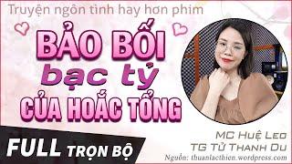 Bảo Bối Bạc Tỷ Của Hoắc Tổng FULL | Truyện ngôn tình hay về hạnh phúc gia đình | Mc Huệ Leo