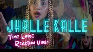 Jhalle Kalle (TIME LAPSE REACTION VIDEO)