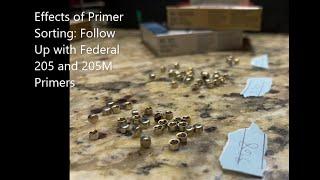 Effects of Primer Sorting: Follow Up with Federal 205 and 205M Primers