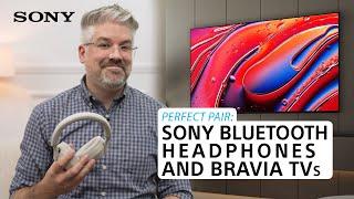 Perfect Pair: Sony Bluetooth Headphones and BRAVIA TV