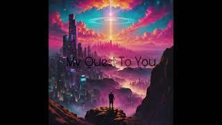 My Quest To You - x2 (Synthwave Inspired)