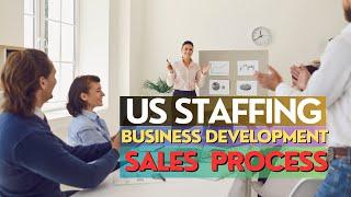 US Staffing Business Development & Sales | Process, Approach & Job Orders